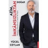 Azim İmkânsızlıktan Doğar