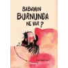 Babamın Burnunda Ne Var?