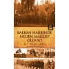 Balkan Harbinde Neden Mağlup Olduk?