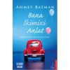 Bana İkimizi Anlat