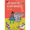 Bay Kaduf’un Acayip Makinesi