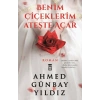 Benim Çiçeklerim Ateşte Açar