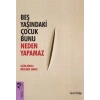 Beş Yaşındaki Çocuk Bunu Neden Yapamaz