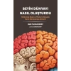 Beyin Dünyayı Nasıl Oluşturdu