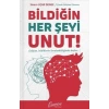 Bildiğin Her Şeyi Unut
