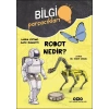 Bilgi Parçacıkları – Robot Nedir?