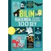 Bilim Hakkında Bilmen Gereken 100 Şey