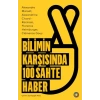 Bilimin Karşısında 100 Sahte Haber