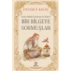 Bir Bilgeye Sormuşlar