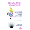 Bir Kara Deliğe Atlasaydınız