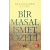 Bir Masal İsmet Özeli