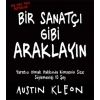 Bir Sanatçı Gibi Araklayın  Yaratıcı Olmak Hakkında Kimsenin Size Söylemediği 10 Şey