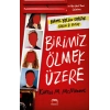 Birimiz Ölmek Üzere (Ciltli)