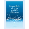 Bismillah Deyip Girdik Denize