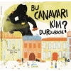 Bu Canavarı Kim Durduracak