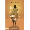 Budayı Ararken Rumiyi Buldum
