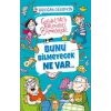 Bunu Bilmeyecek Ne Var