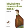 Büyüyünce Ne Olacaksın Baba ?