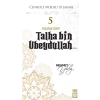 Cennetle Müjdeli 10 Sahabe - 5 Talha Bin Ubeydullah (R.A.)