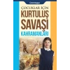 Çocuklar İçin - Kurtuluş Savaşı Kahramanları