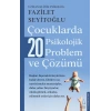 Çocuklarda 20 Psikolojik Problem ve Çözümü