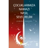 Çocuklarımıza Namazı Nasıl Sevdirelim