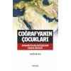 Coğrafyanın Çocukları – Ortadoğu’da Milliyetçiliklerin Benzer Hikâyesi