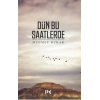 Dün Bu Saatlerde
