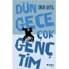 Dün Gece Çok Gençtim