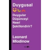 Duygusal - Duygular Düşünceyi Nasıl Şekillendirir?