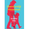 Ebeveynliği Hissetmek - Doğuştan Gelen Bilgeliğinizi Kucaklayın