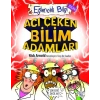 Eğlenceli Bilgi (Bilim) - Acı Çeken Bilim Adamları