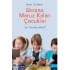 Ekrana Maruz Kalan Çocuklar