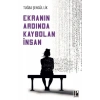 Ekranın Ardında Kaybolan İnsan