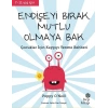 Endişeyi Bırak, Mutlu Olmaya Bak