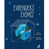 Evrendeki Evimiz