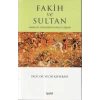 Fakih ve Sultan : Osmanlı ve Safevilerde Din Devlet İlişkisi