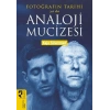 Fotoğrafın Tarihi ya da Analoji Mucizesi