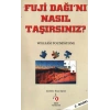 Fuji Dağını Nasıl Taşırsınız?