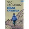 Geç Kalıyoruz Biraz Yavaşla