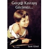 Gerçeği Kavrayış Gücümüz...