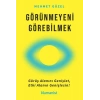 Görünmeyeni Görebilmek