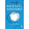 Hasta Değil Susuzsunuz