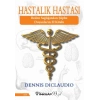 Hastalık Hastası - Beden Sağlığından Şüphe Duyanların El Kitabı