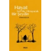 Hayat Sen Hiç Olmayacak Bir Şeydin