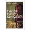 Hayriye Hanımı Kim Çaldı?