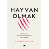 Hayvan Olmak - Bir İnsanın Hayvana Dönüşmesinin İzini Sürmek