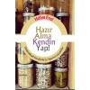Hazır Alma Kendin Yap!  Geleneksel Usullerle Ev Yapımı Lezzetler