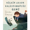 Hiçbir Suyun Kaldıramadığı Gemi