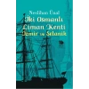 İki Osmanlı Liman Kenti İzmir ve Selanik